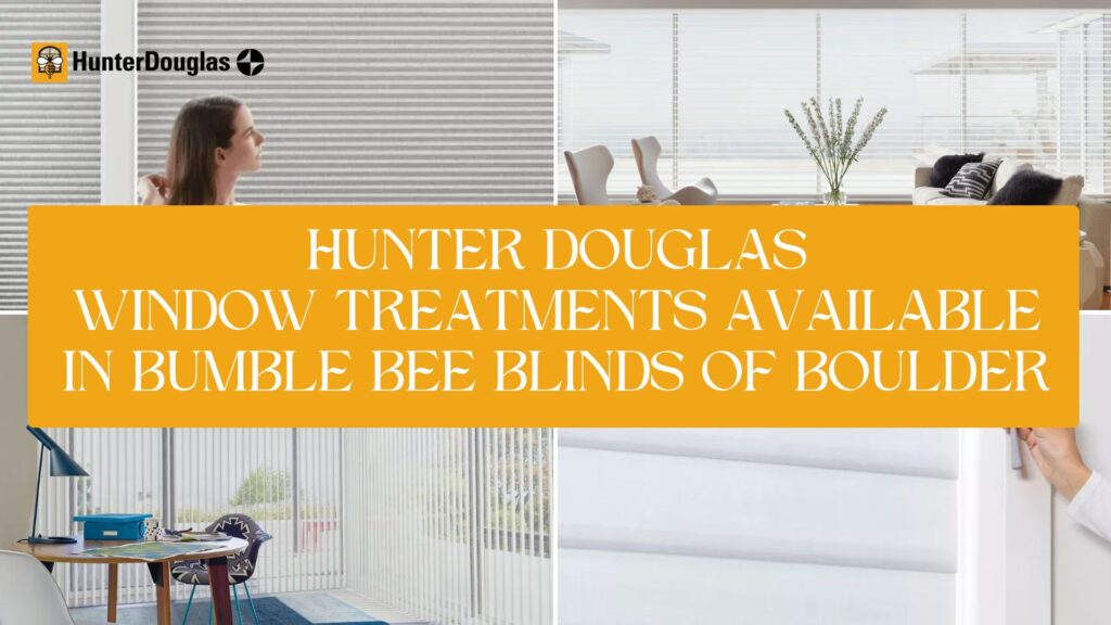 Exciting News: Hunter Douglas Window Treatments Available in Bumble Bee Blinds of Boulder 🪟 🐝
