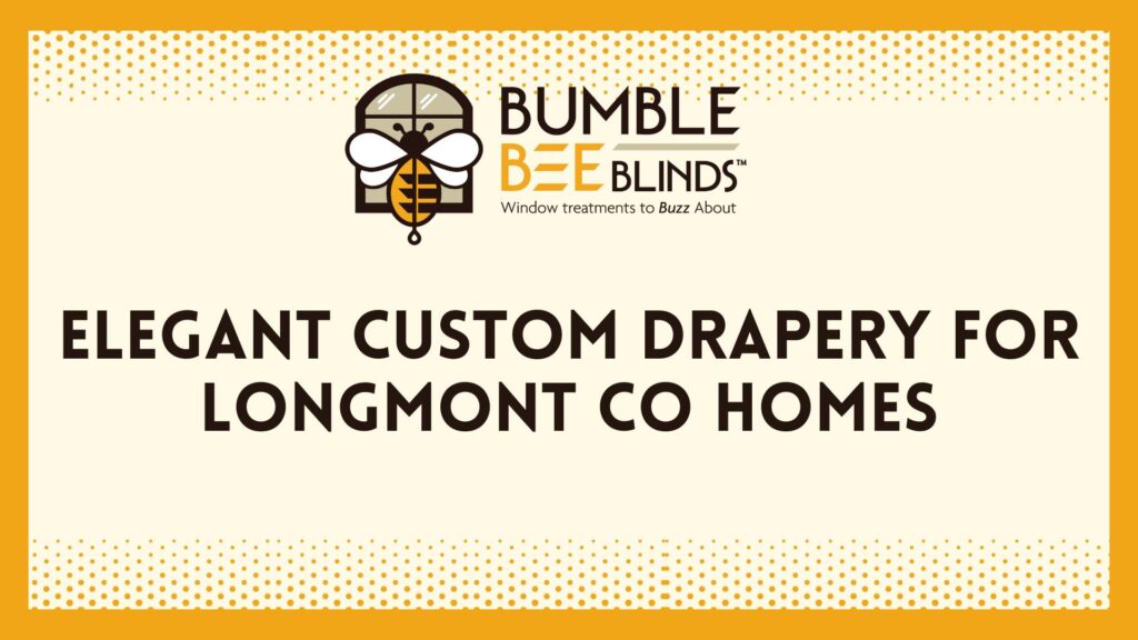 Elegant Custom Drapery for Longmont CO Homes