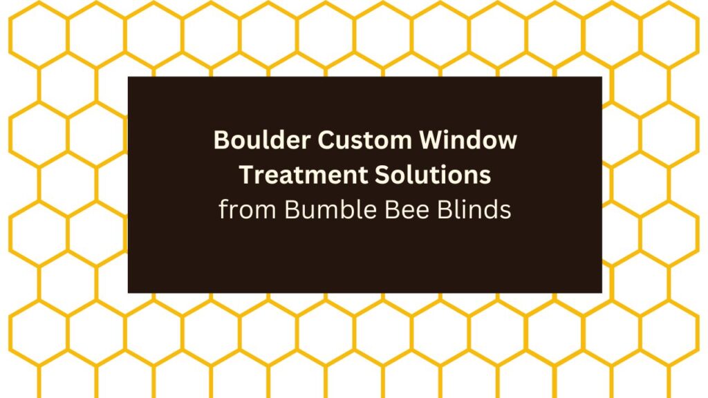 Boulder Custom Window Treatment Solutions