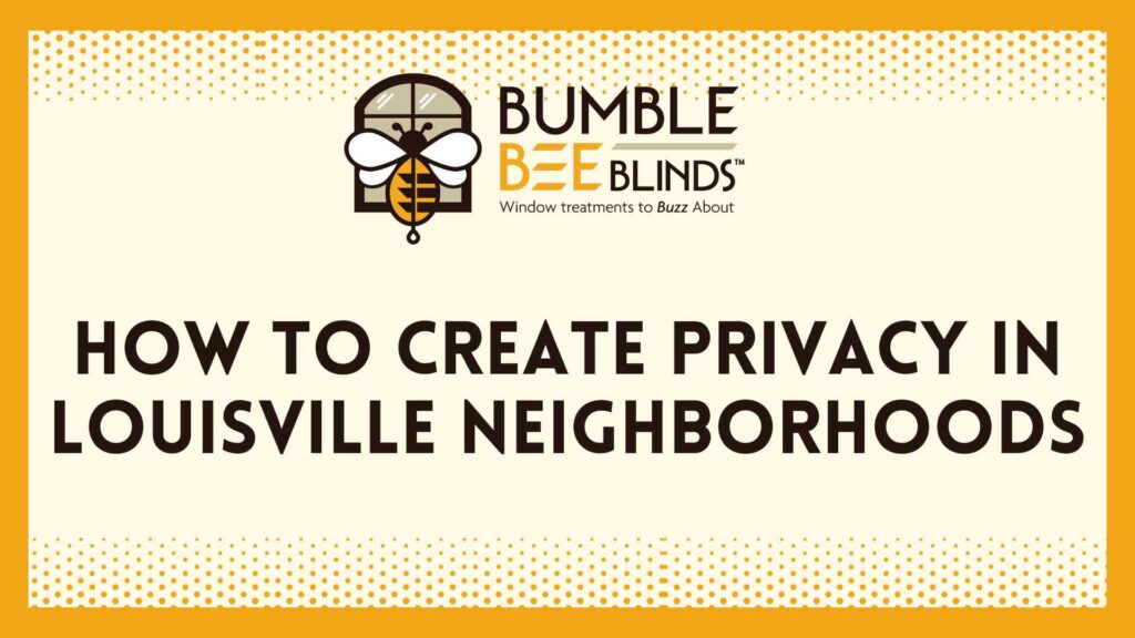 How to Create Privacy in Louisville Neighborhoods