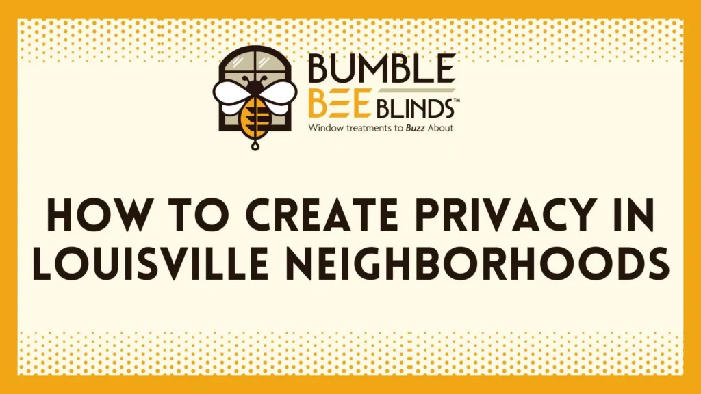 How to Create Privacy in Louisville Neighborhoods