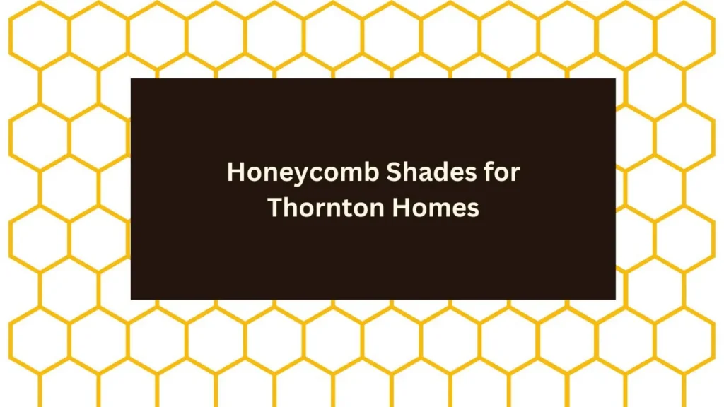 Honeycomb Shades for Thornton Homes