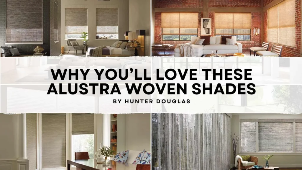 Why You’ll Love Alustra Woven Shades…