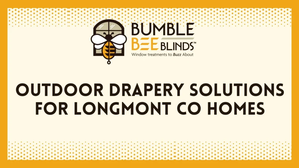Outdoor Drapery Solutions for Longmont CO Homes