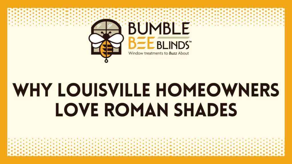 Why Louisville Homeowners Love Roman Shades