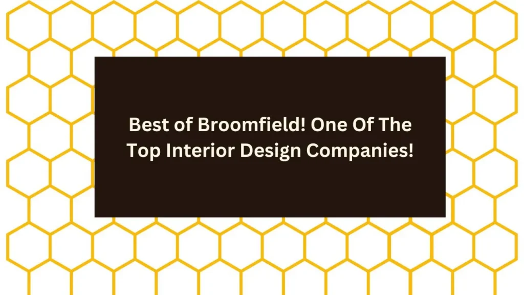 Best of Broomfield! One Of The Top Interior Design Companies!