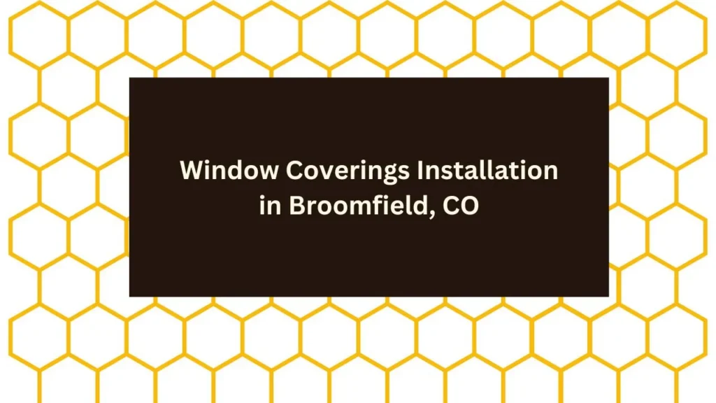 Window Coverings Installation in Broomfield, CO