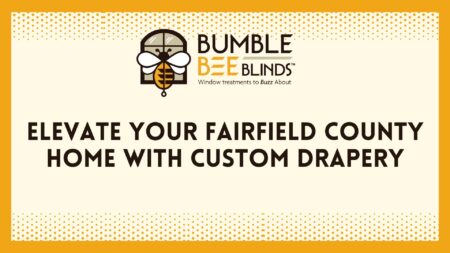 Elevate Your Fairfield County Home with Custom Drapery | Bumble Bee Blinds 🐝