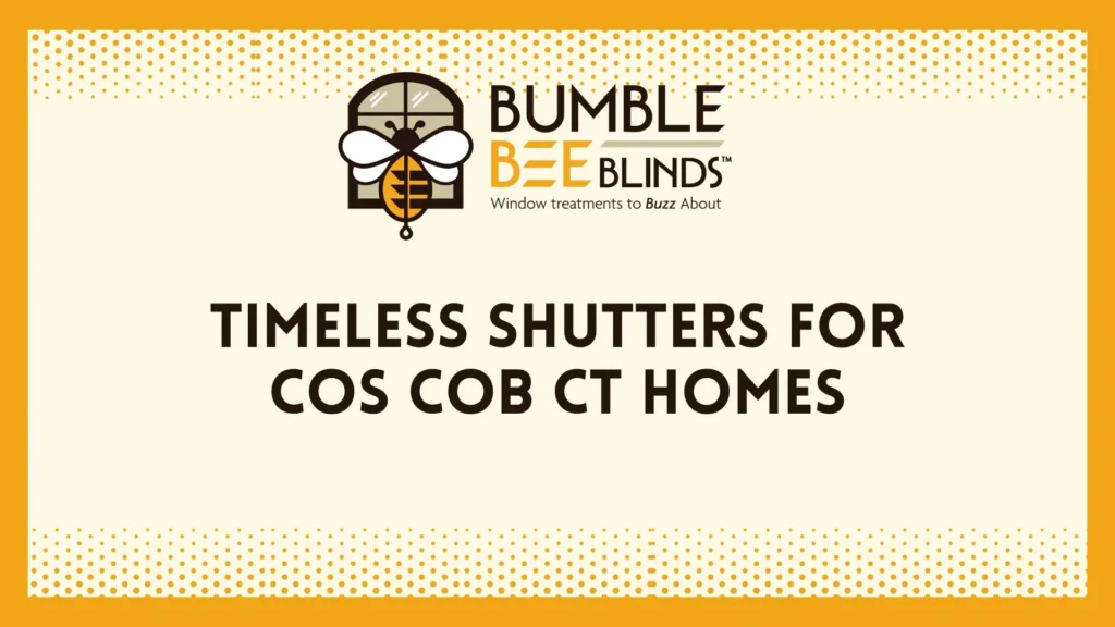 Timeless Shutters for Cos Cob CT Homes | Style, Privacy & Value 🐝