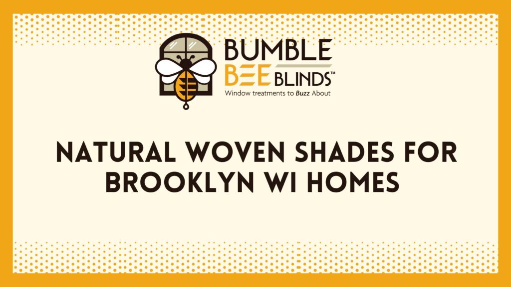 Natural Woven Shades for Brooklyn WI Homes