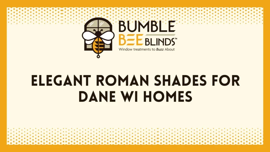 Elegant Roman Shades for Dane WI Homes