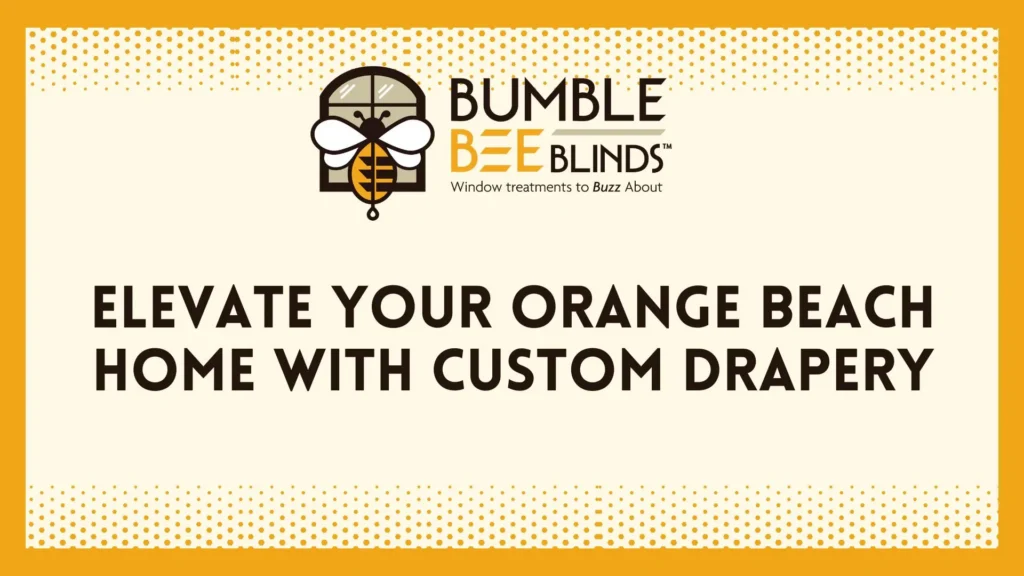 Elevate Your Orange Beach Home with Custom Drapery