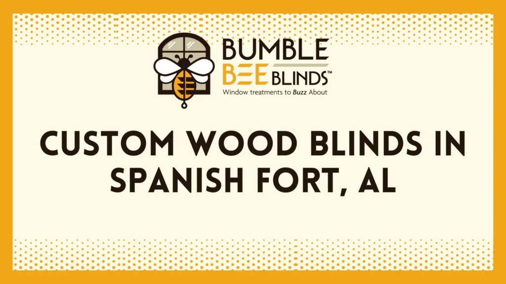 Custom Wood Blinds in Spanish Fort AL