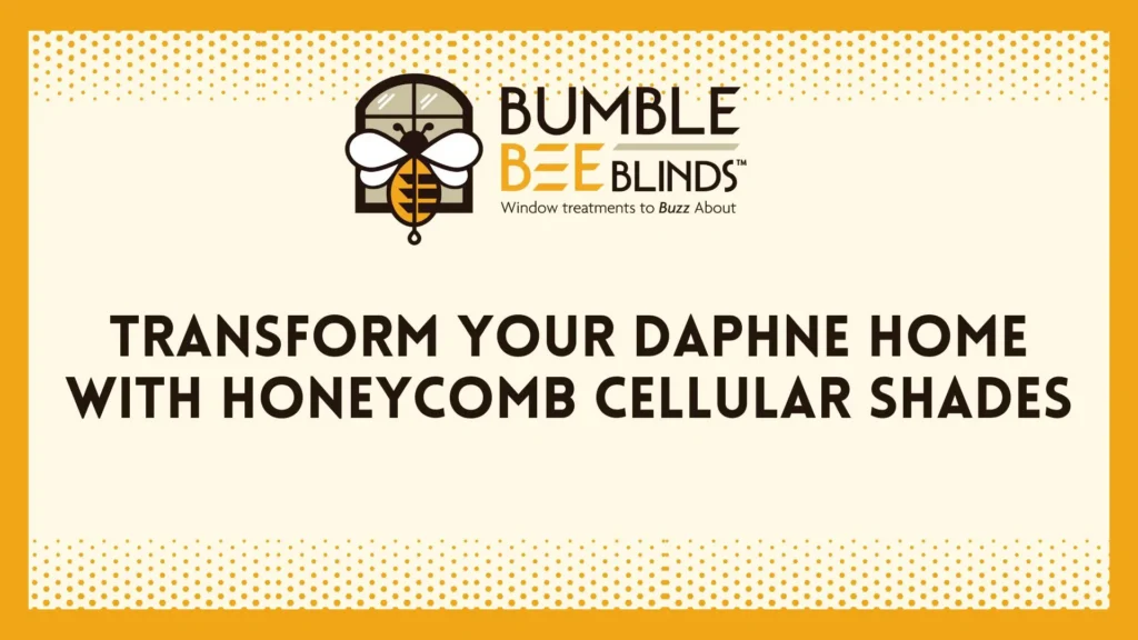 Transform Your Daphne Home with Honeycomb Cellular Shades