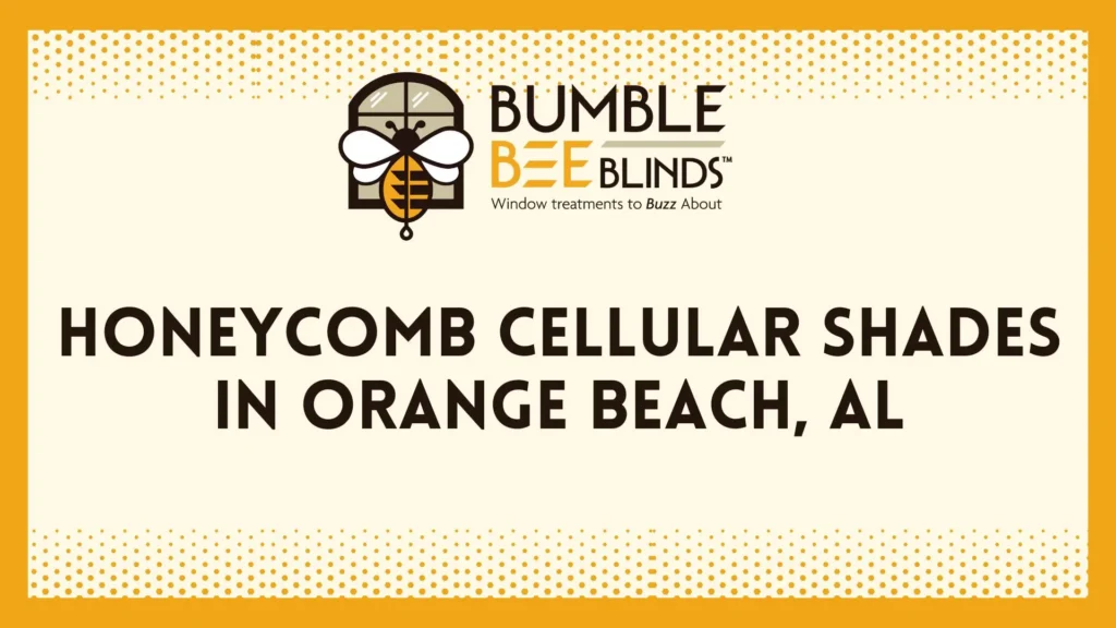 Honeycomb Cellular Shades in Orange Beach, AL