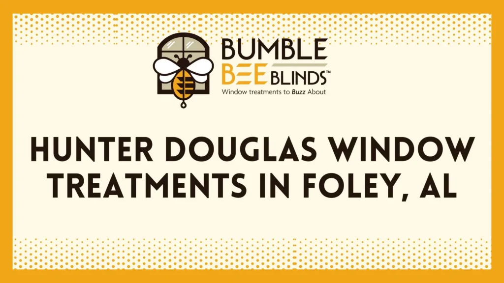 Hunter Douglas Window Treatments in Foley AL