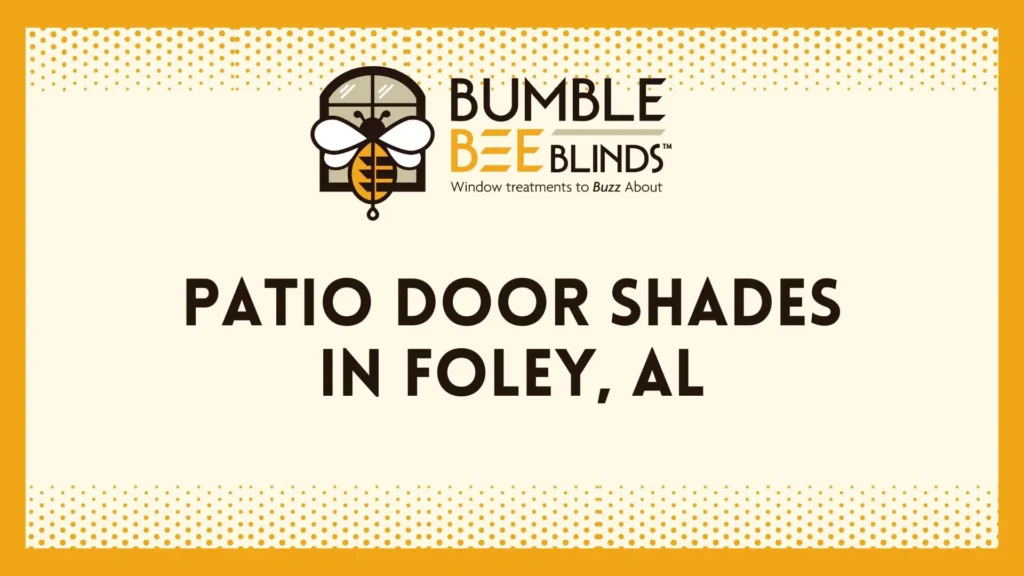 Patio Door Shades in Foley, AL