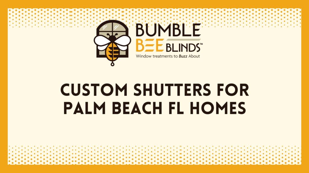 Custom Shutters for Palm Beach FL Homes