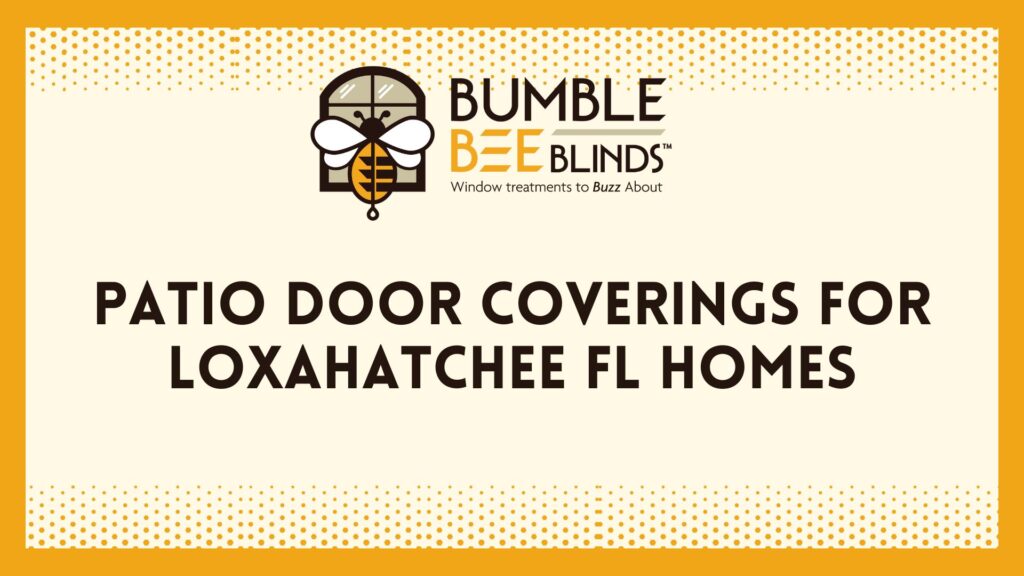 Patio Door Coverings for Loxahatchee FL Homes
