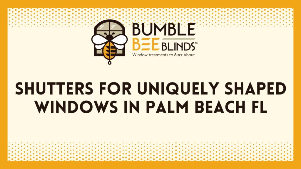 Shutters for Uniquely Shaped Windows in Palm Beach FL