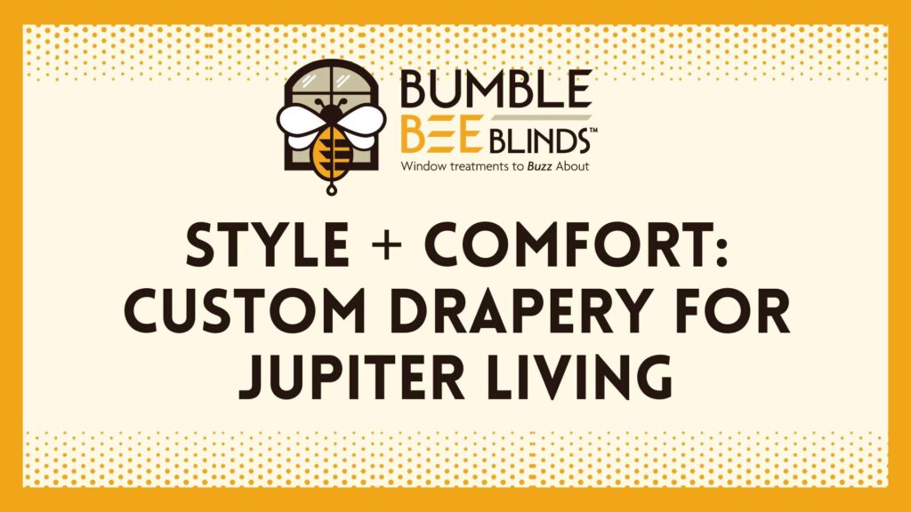 Style + Comfort: Custom Drapery for Jupiter Living