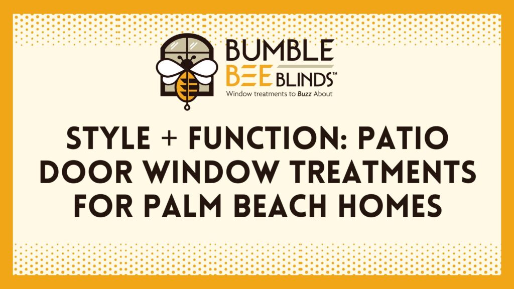 Style + Function: Patio Door Window Treatments for Palm Beach Homes
