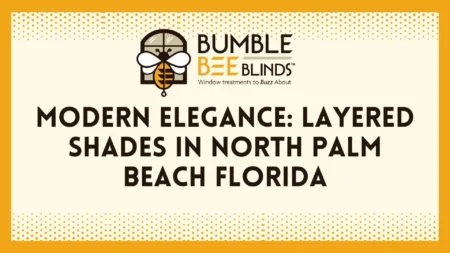 Modern Elegance: Layered Shades in North Palm Beach FL