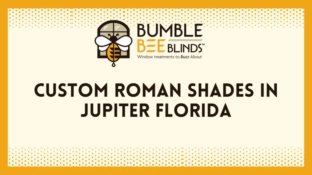Custom Roman Shades in Jupiter FL