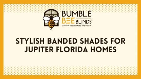 Stylish Banded Shades for Jupiter FL Homes