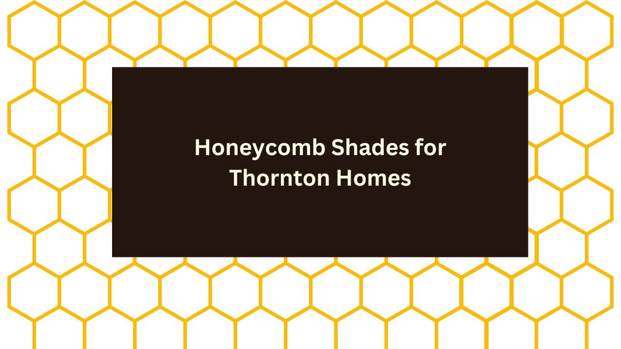 Honeycomb Shades for Thornton Homes
